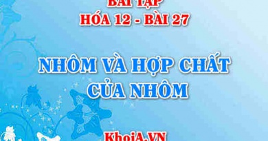 Bài tập Nhôm (Al) và hợp chất của Al: Giải bài tập 1, 2, 3, 4, 5, 6, 7, 8 trang 128, 129 SGK Hóa 12 bài 27